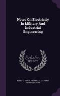 Notes On Electricity In Military And Industrial Engineering di Henry L Abbot, John Millis edito da Palala Press