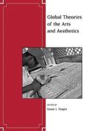 Global Theories of the Arts and Aesthetics di Susan Feagin edito da Wiley-Blackwell
