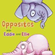 Eddie and Ellie's Animal Opposites di Daniel Nunn edito da Raintree