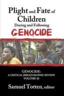 Plight and Fate of Children During and Following Genocide di Samuel Totten edito da Routledge