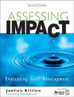 Assessing Impact: Evaluating Staff Development [With CDROM] di Joellen Killion edito da CORWIN PR INC
