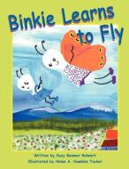 Binkie Learns to Fly di Suzy Beamer Bohnert edito da B&B Publishing