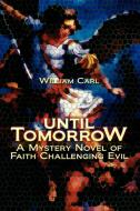 Until Tomorrow di William Carl edito da Xlibris