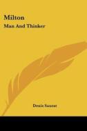 Milton: Man and Thinker di Denis Saurat edito da Kessinger Publishing