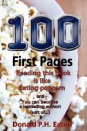 100 First Pages di Donald P. H. Eaton edito da Lulu.com