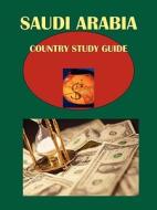 Saudi Arabia Country Study Guide edito da International Business Publications, USA