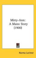 Mirry-Ann: A Manx Story (1900) di Norma Lorimer edito da Kessinger Publishing