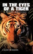 In the Eyes of a Tiger: Poetry Unleashed di Candi McBride edito da AUTHORHOUSE