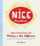 The Nice Handbook: Simple Instructions for Making a Big Difference di Ruth Peterson edito da Adams Media Corporation
