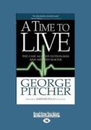 A Time To Live di George Pitcher edito da Readhowyouwant.com Ltd