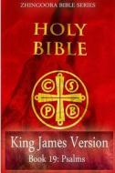 Holy Bible, King James Version, Book 19 Psalms di Zhingoora Books edito da Createspace