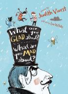 What Are You Glad About? What Are You Mad About?: Poems for When a Person Needs a Poem di Judith Viorst edito da ATHENEUM BOOKS