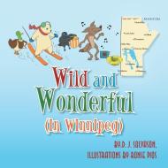 Wild And Wonderful di D J Solvason edito da Xlibris