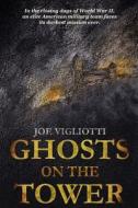 Ghosts on the Tower di Joe Vigliotti edito da Createspace