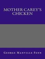 Mother Carey's Chicken di George Manville Fenn edito da Createspace