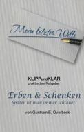 Klippundklar - Erben & Schenken: Spaeter Ist Man Immer Schlauer! di Guntram Overbeck edito da Createspace