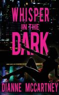Whisper in the Dark di Dianne McCartney edito da Wild Rose Press