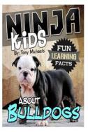 Fun Learning Facts about Bulldogs: Illustrated Fun Learning for Kids di Tony Michaels edito da Createspace