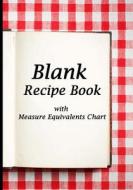 Blank Recipe Book: Red Tablecloth Square and Book Design, Blank Cookbook with Measure Equivalents Chart, 7 X 10, 108 Pages di Recipe Journal Book edito da Createspace Independent Publishing Platform