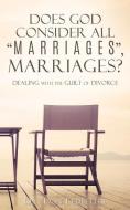 DOES GOD CONSIDER ALL MARRIAGE di Dr Don Ledbetter edito da XULON PR