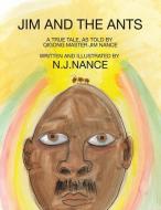 Jim and the Ants di N. J. Nance edito da MILL CITY PR