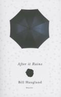 After It Rains di Bill Haugland edito da Vehicule Press