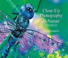 Close-up Photography In Nature di Tim Fitzharris edito da Firefly Books Ltd