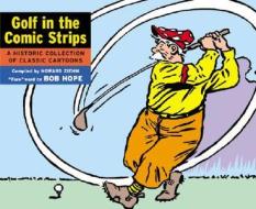 Golf In The Comic Strips di Howard Ziehm edito da Gibbs M. Smith Inc