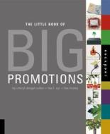 Little Book Of Big Promotions di Lisa L. Cyr, Lisa Hickey, Cheryl Dangel Cullen edito da Rockport Publishers Inc.