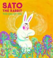 Sato the Rabbit, the Sea of Tea edito da ENCHANTED LION BOOKS