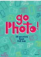 Go Photo! di Alice Proujansky edito da Aperture