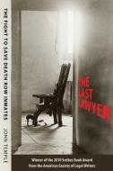 The Last Lawyer: The Fight to Save Death Row Inmates di John Temple edito da UNIV PR OF MISSISSIPPI