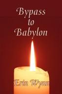 Bypass To Babylon di Erin Wynn edito da America Star Books