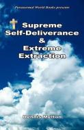 Supreme Self-Deliverance & Extreme Extraction di Dennis Melton edito da E BOOKTIME LLC