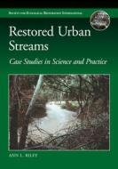 Restored Urban Streams di Ann L. Riley edito da Island Press