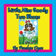 Little Miss Goody Two Shoes di Penelope Dyan edito da BELLISSIMA PUB