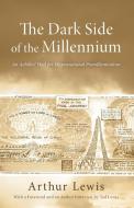The Dark Side of the Millennium di Arthur Lewis edito da Wipf and Stock