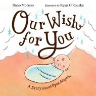 Our Wish For You di Dano Moreno, Ryan O'Rourke edito da Charlesbridge Publishing,U.S.