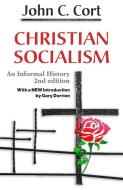 Christian Socialism: An Informal History di John C. Cort edito da ORBIS BOOKS