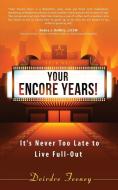 Your Encore Years! di Deirdre Feeney edito da Motivational Press LLC