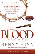 The Blood Revised Edition: Experiencing the Power That Brings Salvation, Healing, and Miracles di Benny Hinn edito da CHARISMA HOUSE