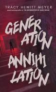 Generation Annihilation di Tracy Hewitt Meyer edito da BHC PR