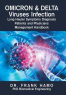 Omicron & Delta Viruses Infection Long Hauler Symptoms Diagnosis Patients And Physicians Management Handbook di Hamo Dr. Frank Hamo edito da Xlibris US