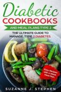Diabetic CookBooks And Meal Plans Type 2 di Stephen Suzanne J. Stephen edito da Independently Published