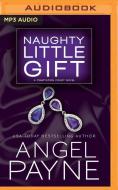 Naughty Little Gift di ANGEL PAYNE edito da Brilliance Audio