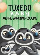 Tuxedo Baby and His Annoying Cousins di Victoria Smith edito da Family Zoo Productions