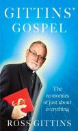 Gittins' Gospel: The Economics of Just about Everything di Ross Gittins edito da ALLEN & UNWIN