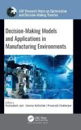 Decision-Making Models And Applications In Manufacturing Environments edito da Apple Academic Press Inc.