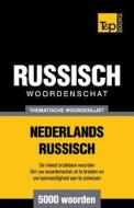 Thematische Woordenschat Nederlands-Russisch - 5000 Woorden di Andrey Taranov edito da T&p Books