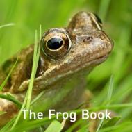 The Frog Book di Jo Byrne edito da Graffeg Limited